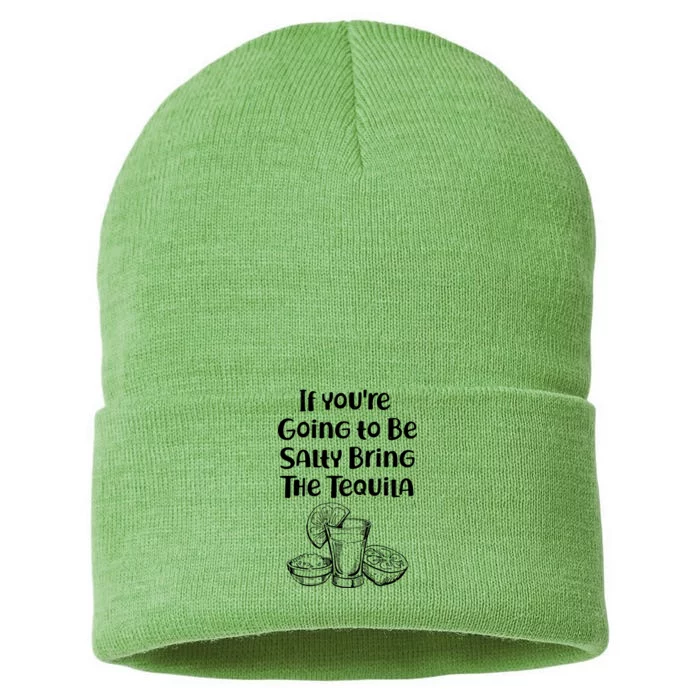 If You're Going To Be Salty Bring The Tequila Sustainable Knit Beanie