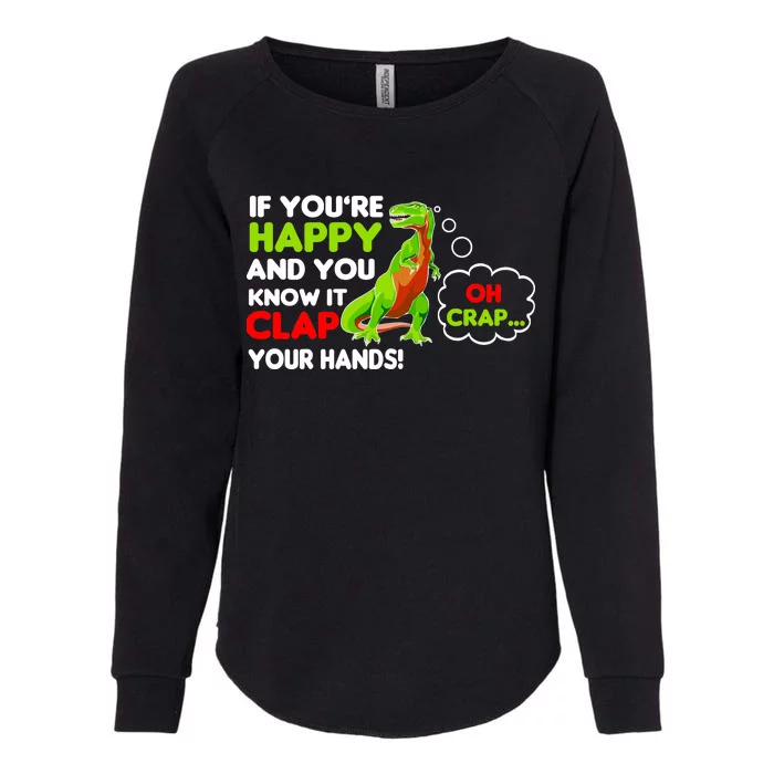 If You're Happy and You Know It Clap Your Hands T-Rex Womens California Wash Sweatshirt