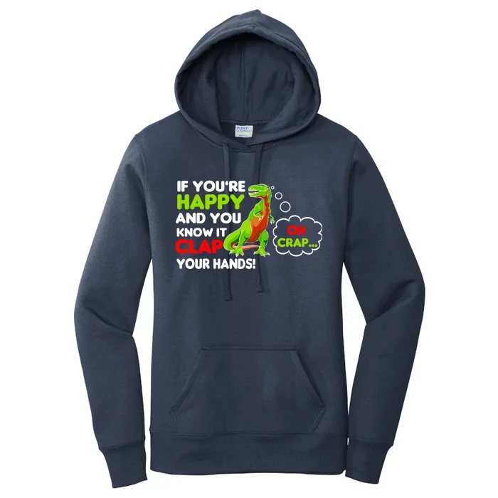 If You're Happy and You Know It Clap Your Hands T-Rex Women's Pullover Hoodie