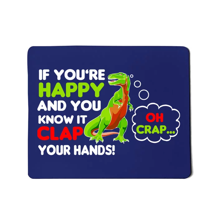 If You're Happy and You Know It Clap Your Hands T-Rex Mousepad