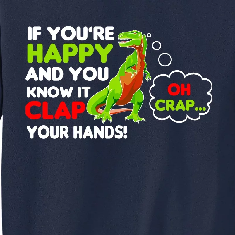 If You're Happy and You Know It Clap Your Hands T-Rex Tall Sweatshirt