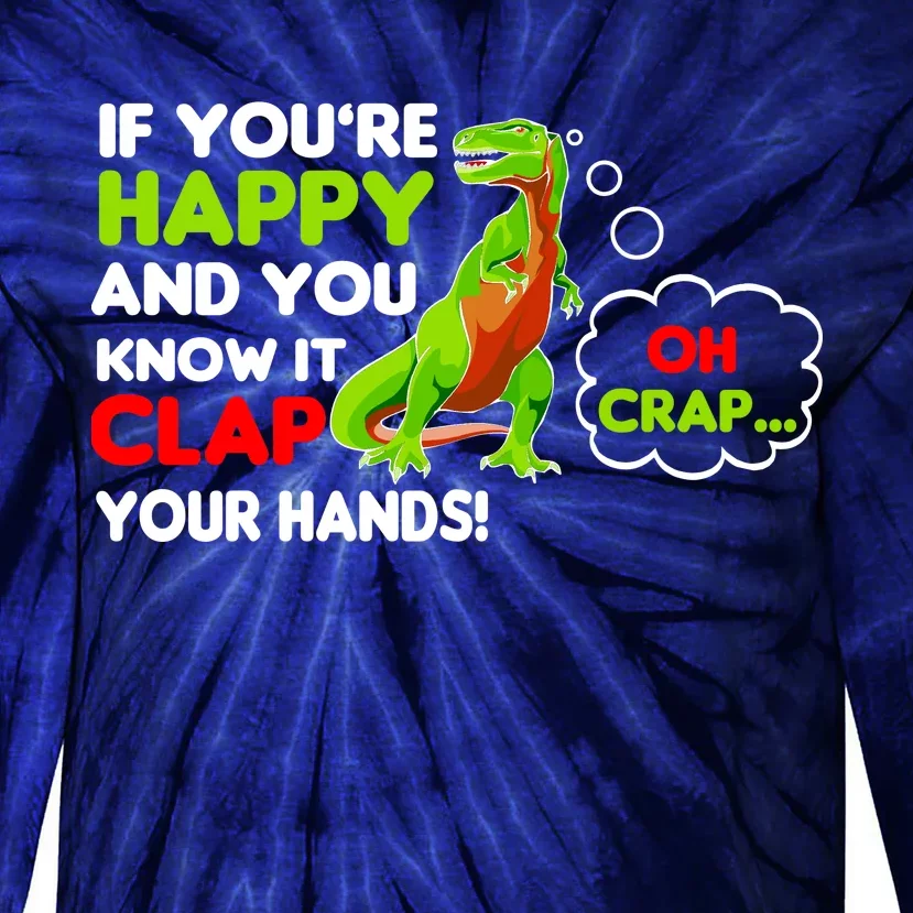 If You're Happy and You Know It Clap Your Hands T-Rex Tie-Dye Long Sleeve Shirt