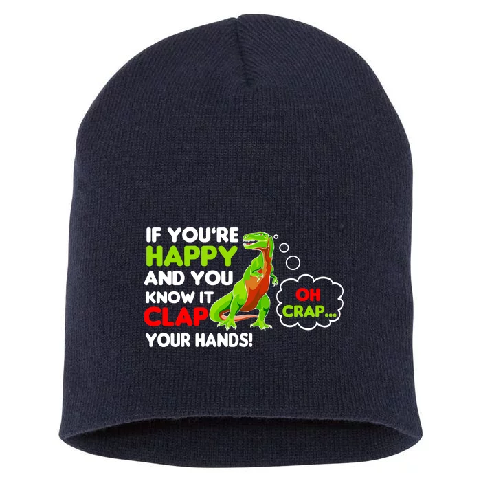 If You're Happy and You Know It Clap Your Hands T-Rex Short Acrylic Beanie