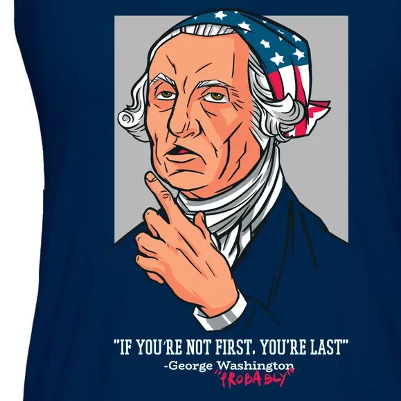 If You're Not First You're Last Probably George Washington Ladies Essential Flowy Tank