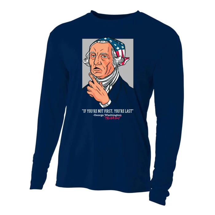 If You're Not First You're Last Probably George Washington Cooling Performance Long Sleeve Crew