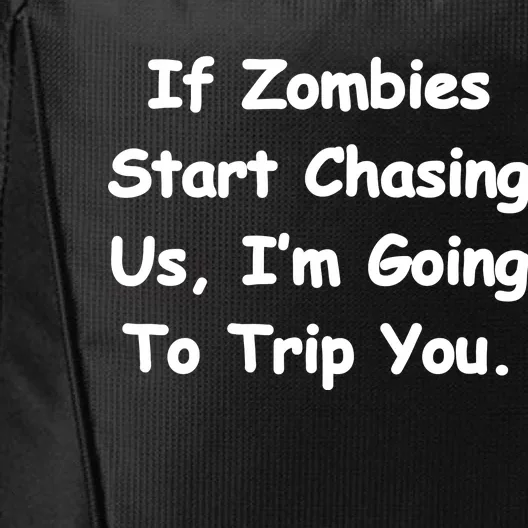 If Zombies Chase Us I'm Tripping You City Backpack