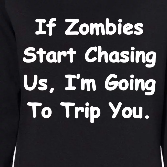 If Zombies Chase Us I'm Tripping You Womens California Wash Sweatshirt