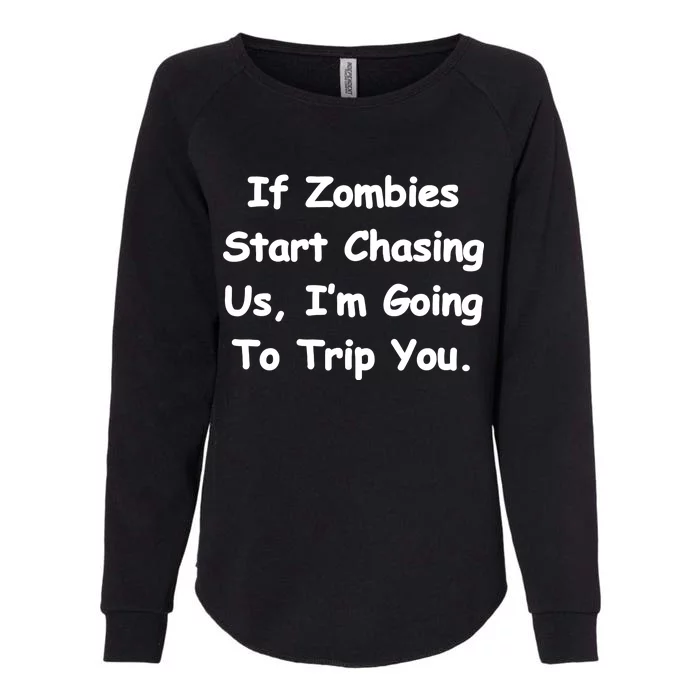 If Zombies Chase Us I'm Tripping You Womens California Wash Sweatshirt