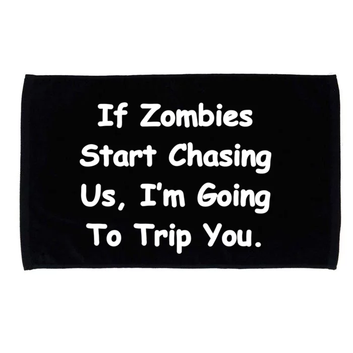 If Zombies Chase Us I'm Tripping You Microfiber Hand Towel