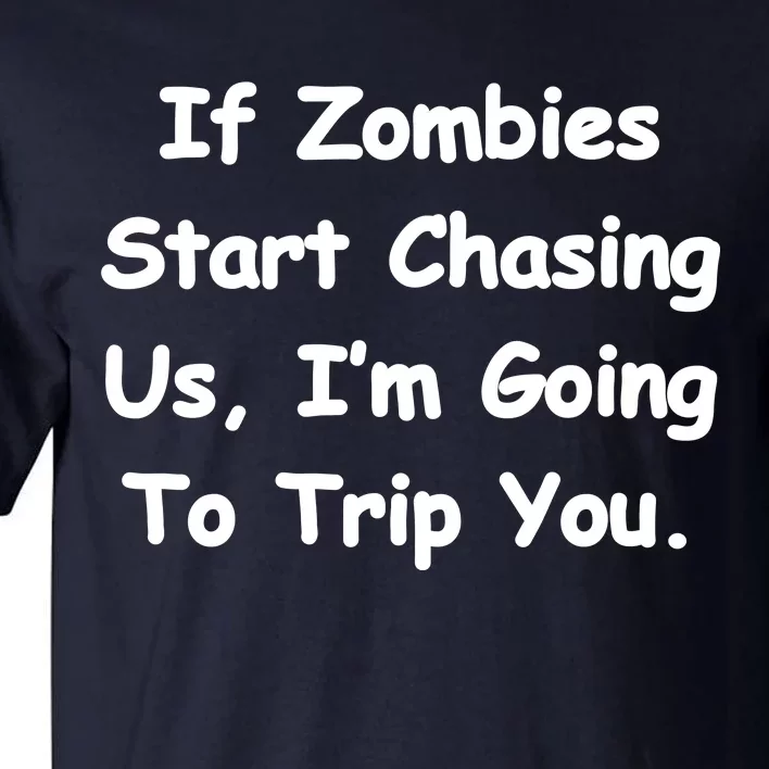 If Zombies Chase Us I'm Tripping You Tall T-Shirt