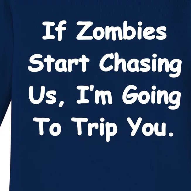 If Zombies Chase Us I'm Tripping You Baby Long Sleeve Bodysuit