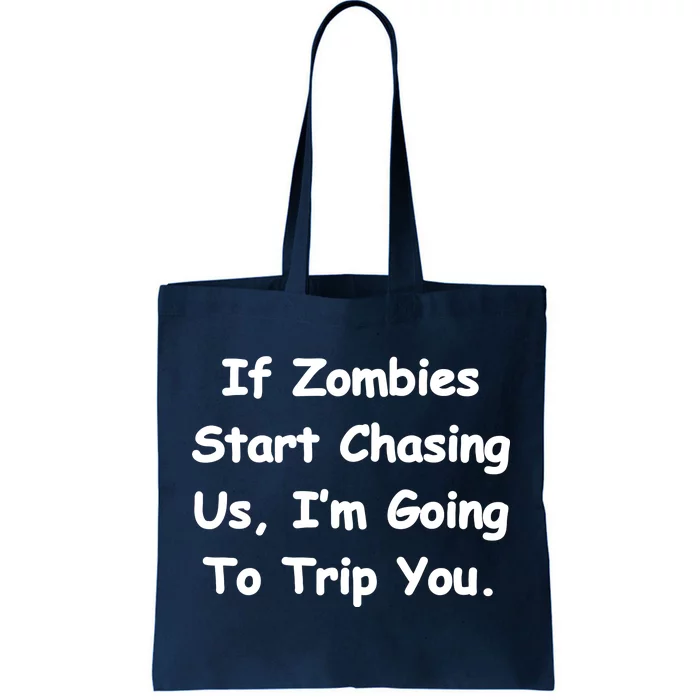 If Zombies Chase Us I'm Tripping You Tote Bag