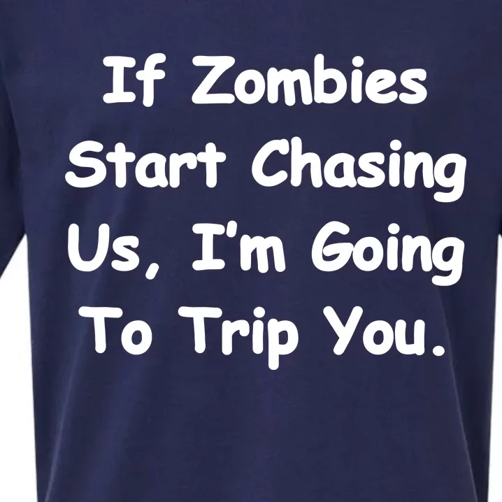 If Zombies Chase Us I'm Tripping You Sueded Cloud Jersey T-Shirt