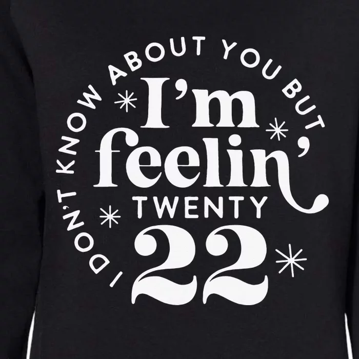 I'm Feeling 22 Birthday Gift 22nd Birthday Gift 22 Years Old Womens California Wash Sweatshirt