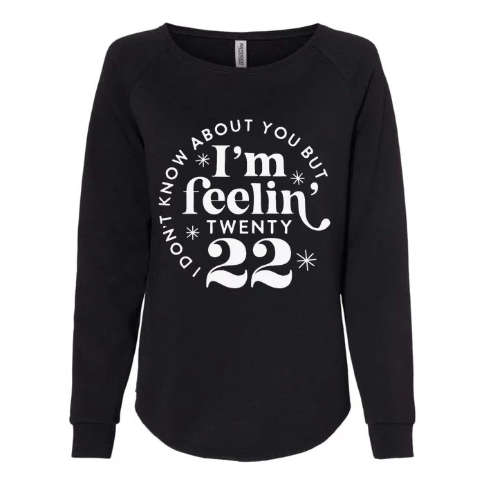 I'm Feeling 22 Birthday Gift 22nd Birthday Gift 22 Years Old Womens California Wash Sweatshirt