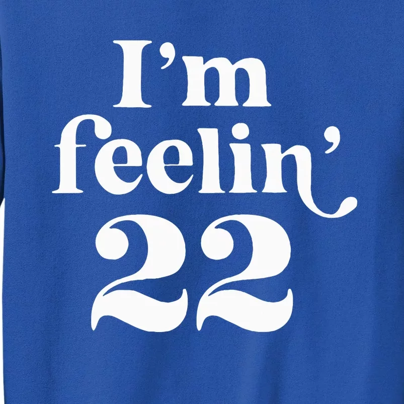 IM Feeling 22 Sweatshirt