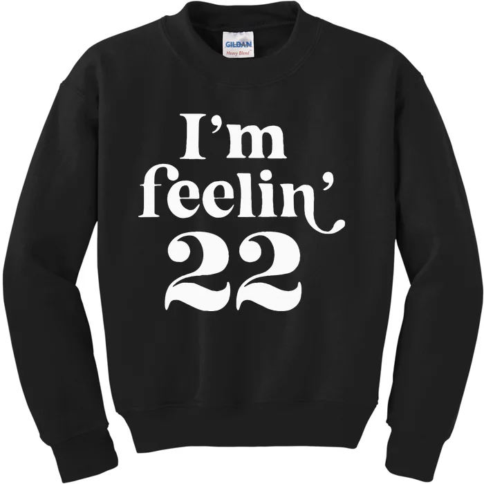 I'm Feeling 22 Kids Sweatshirt