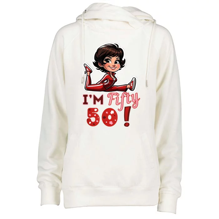 I’M Fifty 50 Sally O’Malley Kick Splits Lady Birthday Womens Funnel Neck Pullover Hood