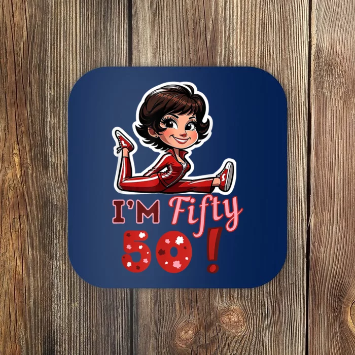 I’M Fifty 50 Sally O’Malley Kick Splits Lady Birthday Coaster