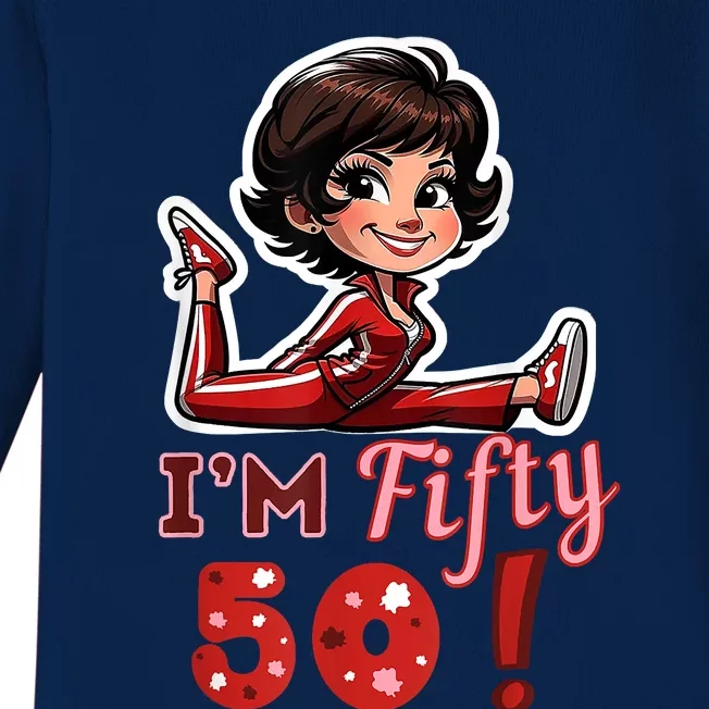 I’M Fifty 50 Sally O’Malley Kick Splits Lady Birthday Baby Long Sleeve Bodysuit