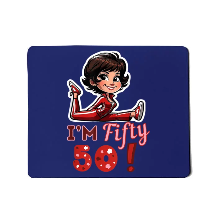 I’M Fifty 50 Sally O’Malley Kick Splits Lady Birthday Mousepad