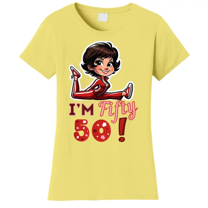 I’M Fifty 50 Sally O’Malley Kick Splits Lady Birthday Women's T-Shirt