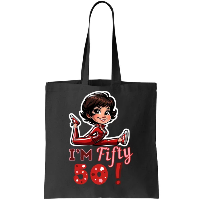 I’M Fifty 50 Sally O’Malley Kick Splits Lady Birthday Tote Bag