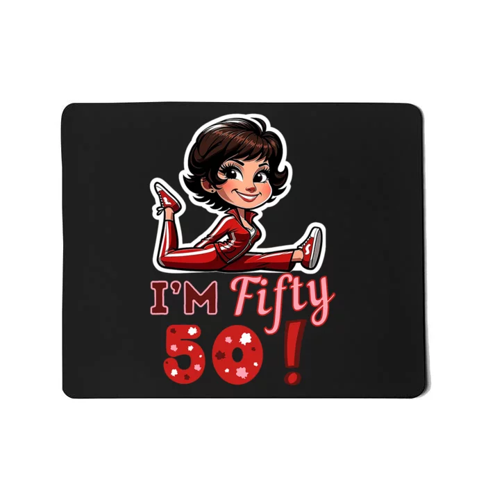 I’M Fifty 50 Sally O’Malley Kick Splits Lady Birthday Mousepad