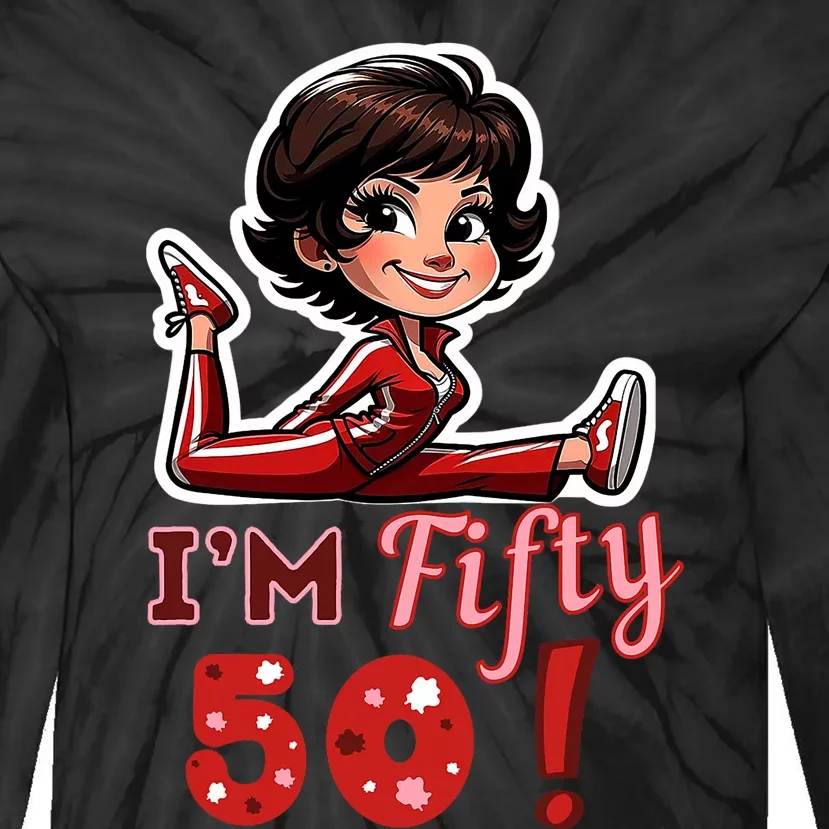 I’M Fifty 50 Sally O’Malley Kick Splits Lady Birthday Tie-Dye Long Sleeve Shirt