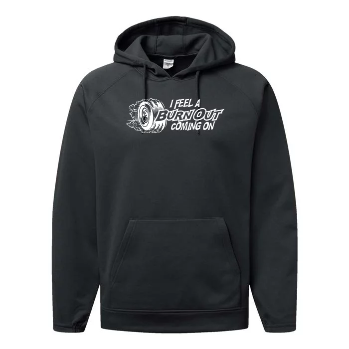 I Feel A Burn Out Coming On Performance Fleece Hoodie