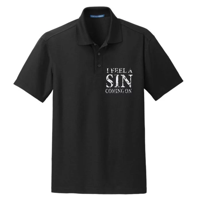 I Feel A Sin Coming On Funny Saying Dry Zone Grid Performance Polo