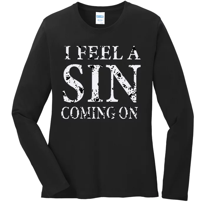 I Feel A Sin Coming On Funny Saying Ladies Long Sleeve Shirt