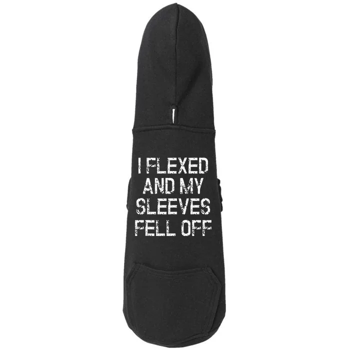 I Flexed And My Sleeves Fell Off Fun Sleeveless Gym Workout Doggie 3-End Fleece Hoodie