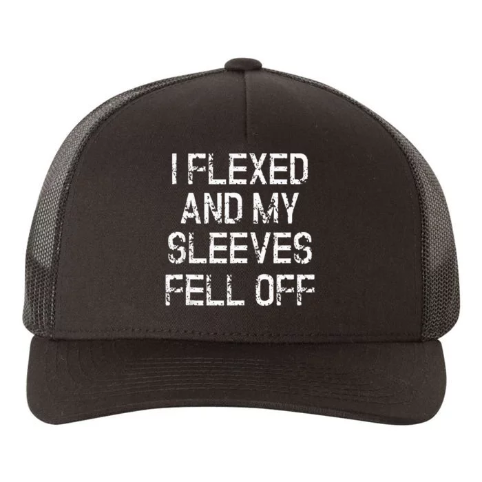 I Flexed And My Sleeves Fell Off Fun Sleeveless Gym Workout Yupoong Adult 5-Panel Trucker Hat