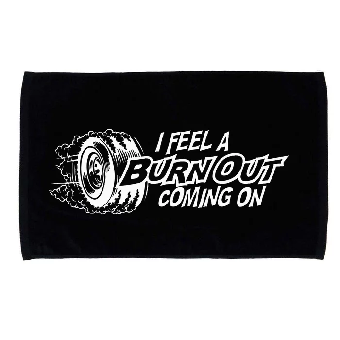 I Feel A Burn Out Coming On Microfiber Hand Towel