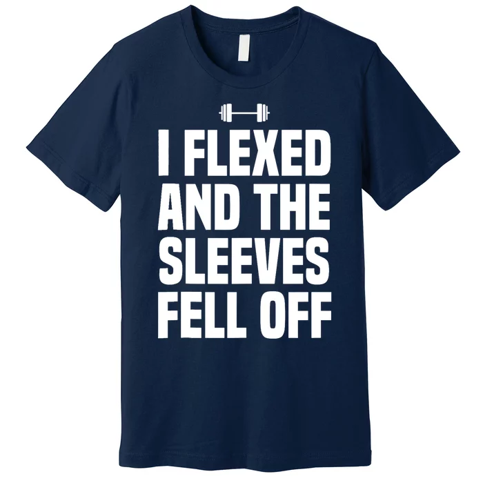 I Flexed And The Sleeves Fell Off Funny Gym Workout Tank Top Premium T-Shirt