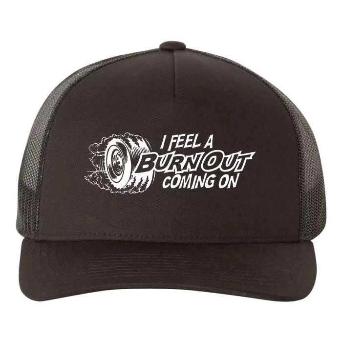 i feel a burn out coming on Yupoong Adult 5-Panel Trucker Hat