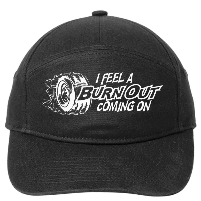 i feel a burn out coming on 7-Panel Snapback Hat