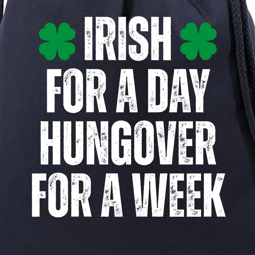 Irish For A Day Hungover For A Week St Patricks Day Funny Drawstring Bag