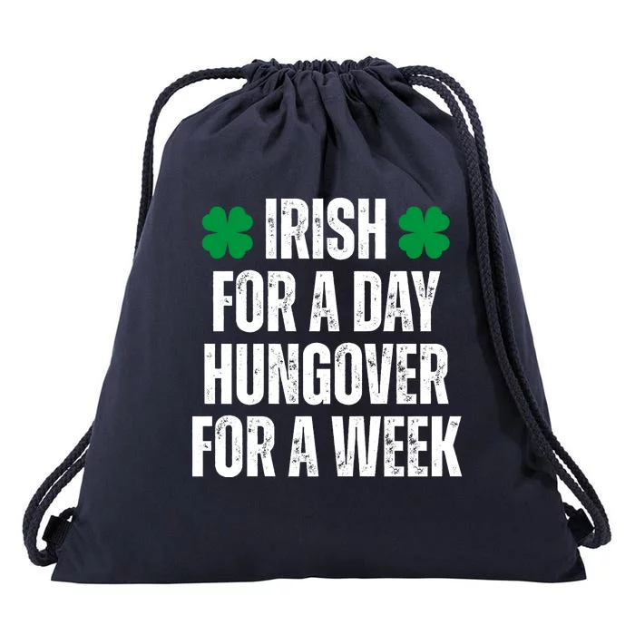 Irish For A Day Hungover For A Week St Patricks Day Funny Drawstring Bag