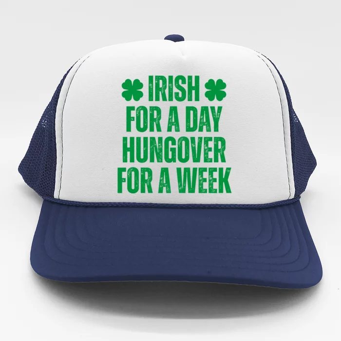 Irish For A Day Hungover For A Week St Patricks Day Funny Trucker Hat