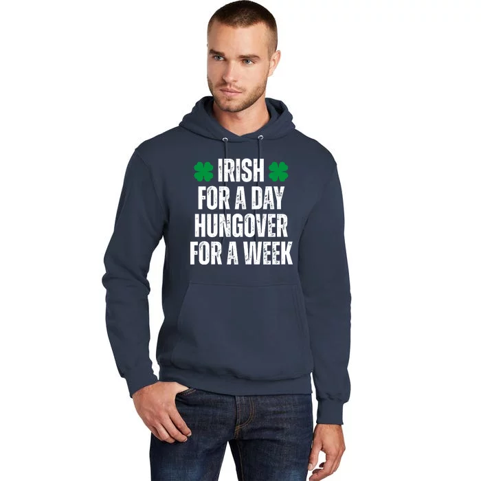 Irish For A Day Hungover For A Week St Patricks Day Funny Tall Hoodie