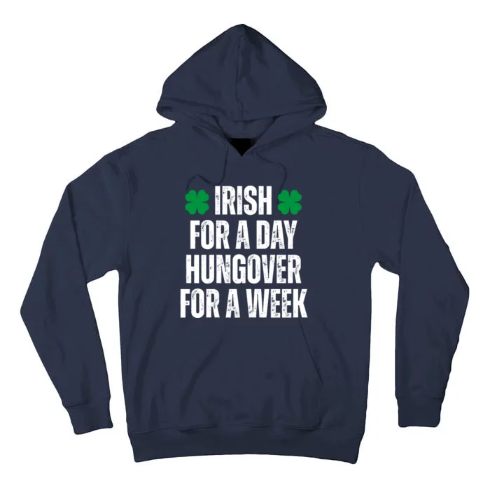 Irish For A Day Hungover For A Week St Patricks Day Funny Tall Hoodie