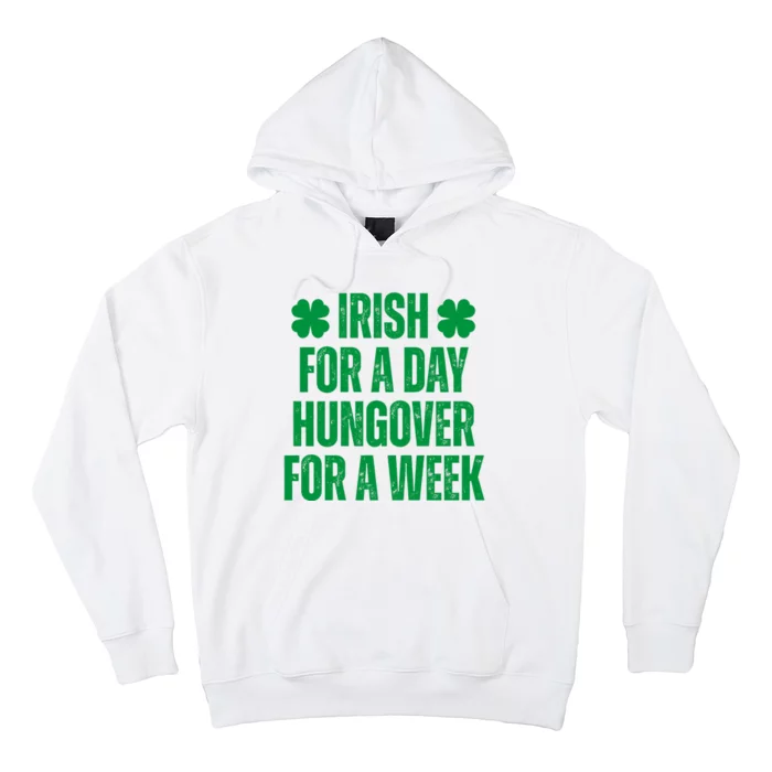 Irish For A Day Hungover For A Week St Patricks Day Funny Hoodie