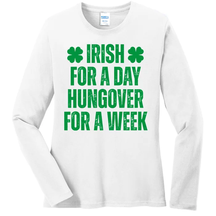 Irish For A Day Hungover For A Week St Patricks Day Funny Ladies Long Sleeve Shirt