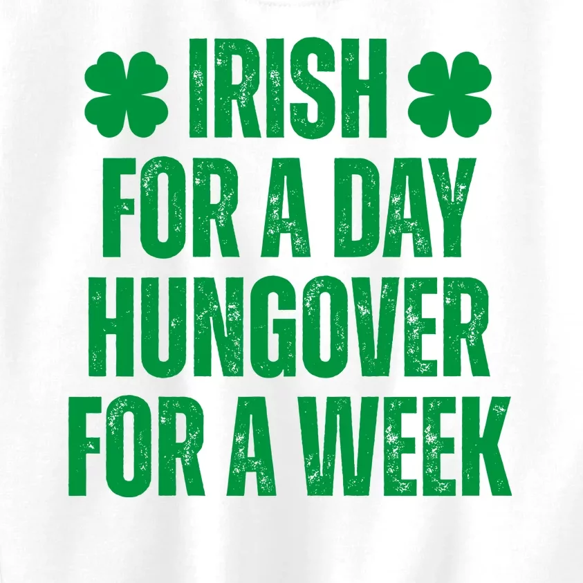 Irish For A Day Hungover For A Week St Patricks Day Funny Kids Sweatshirt