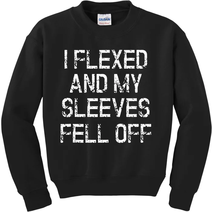 I Flexed And My Sleeves Fell Off Fun Sleeveless Gym Workout Kids Sweatshirt