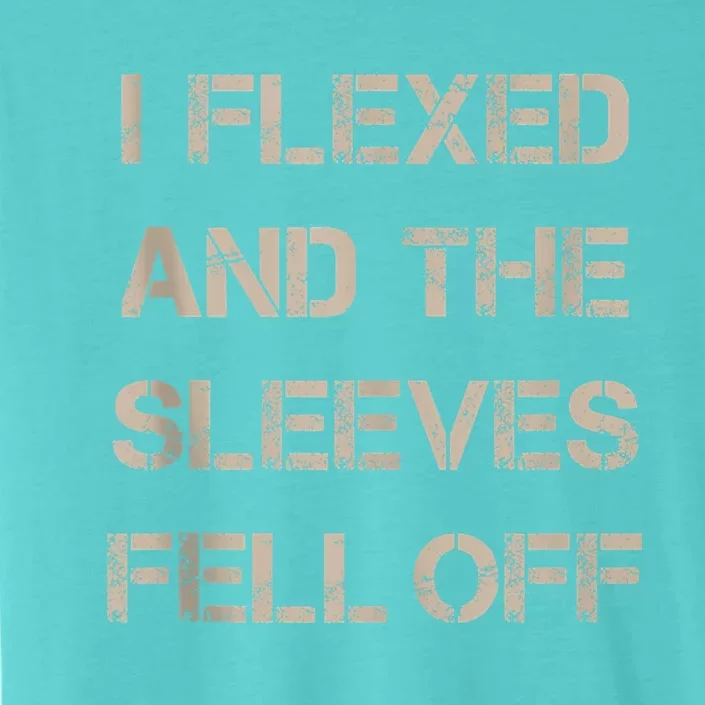 I Flexed And The Sleeves Fell Off Gym Workout ChromaSoft Performance T-Shirt