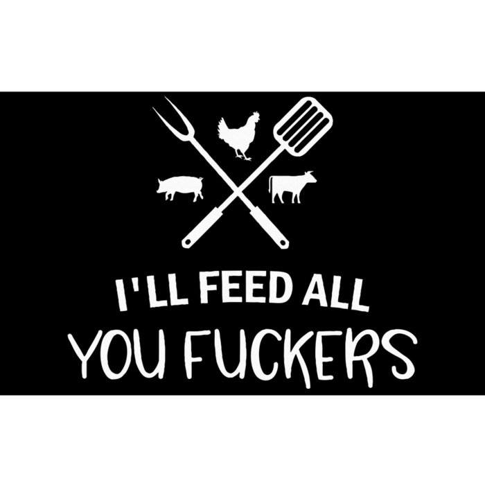 ILl Feed All You Fuckers Funny Grilling Quote Bbq Bumper Sticker