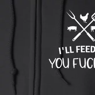 ILl Feed All You Fuckers Funny Grilling Quote Bbq Full Zip Hoodie